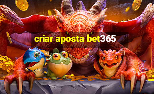 criar aposta bet365