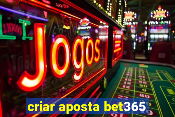 criar aposta bet365