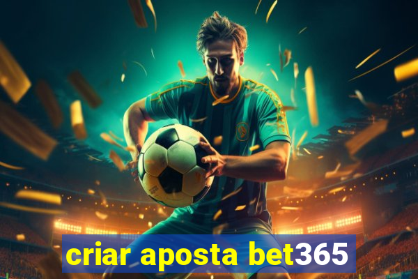 criar aposta bet365