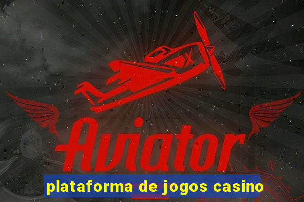 plataforma de jogos casino