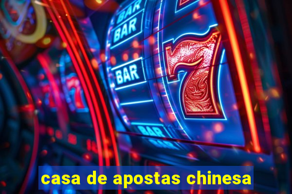 casa de apostas chinesa