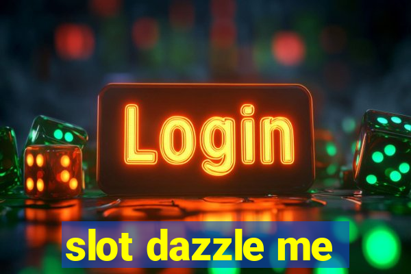 slot dazzle me