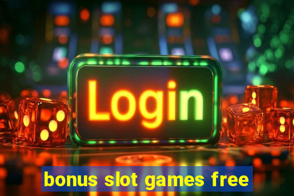 bonus slot games free