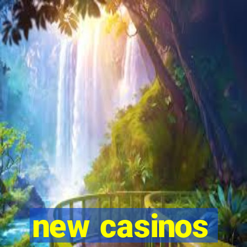 new casinos