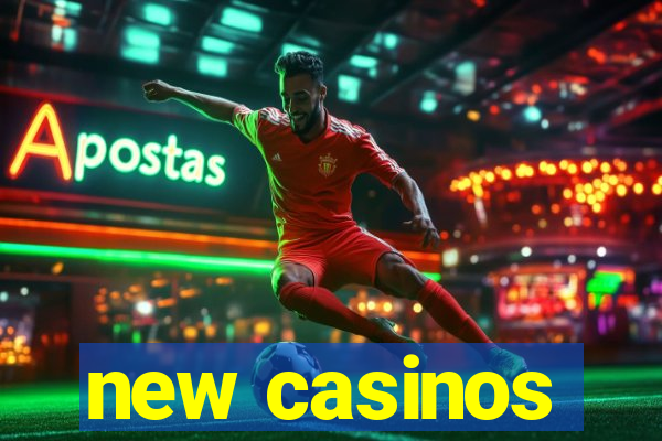 new casinos