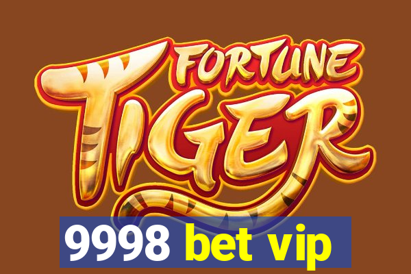 9998 bet vip