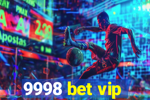 9998 bet vip