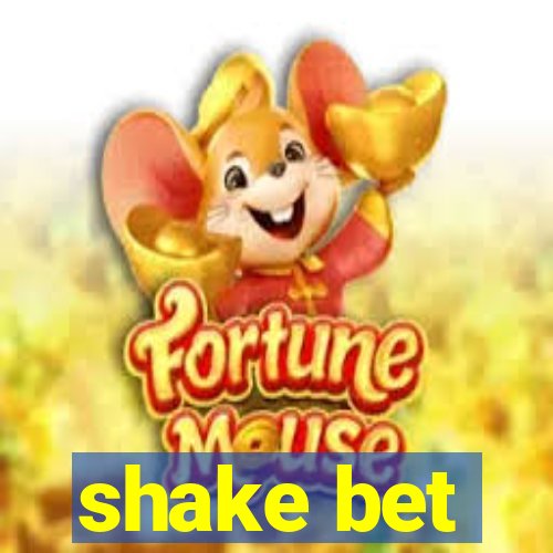 shake bet