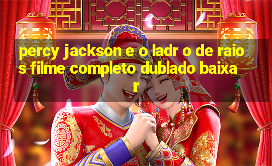 percy jackson e o ladr o de raios filme completo dublado baixar