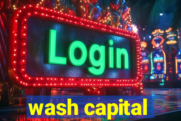 wash capital