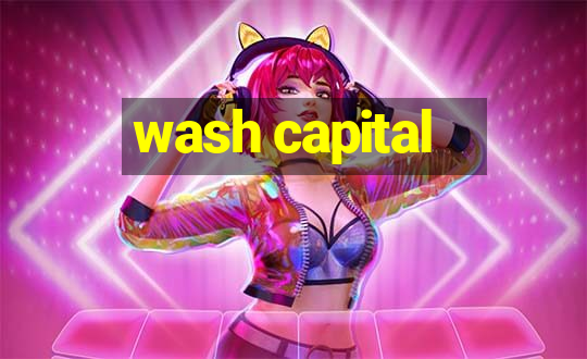 wash capital