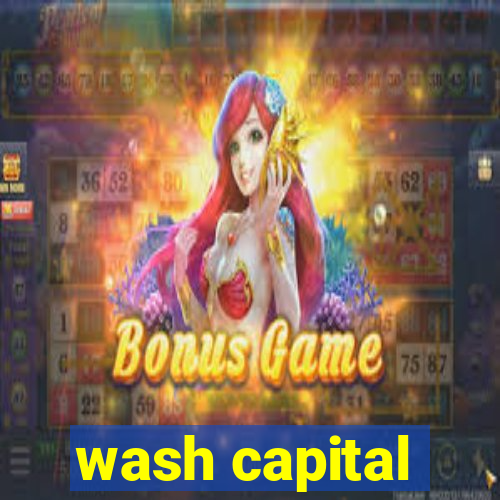 wash capital