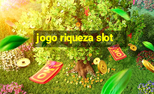 jogo riqueza slot