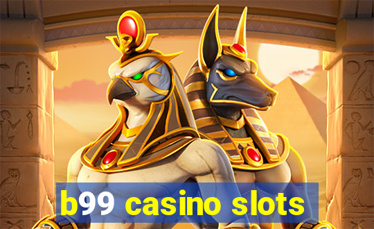 b99 casino slots