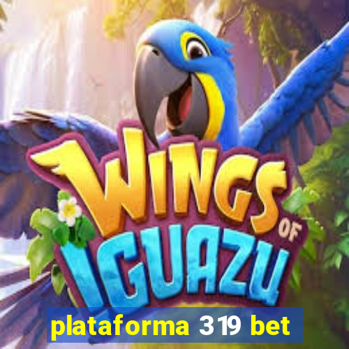 plataforma 319 bet