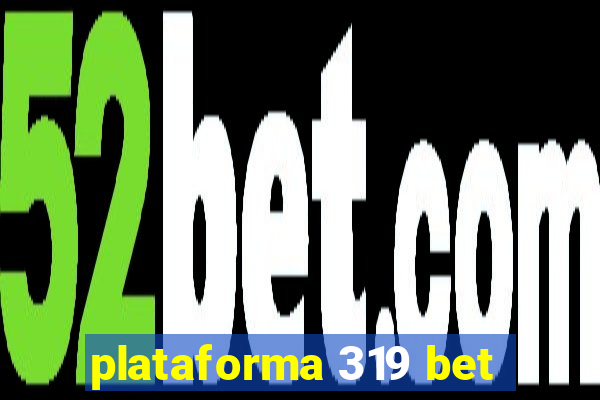 plataforma 319 bet