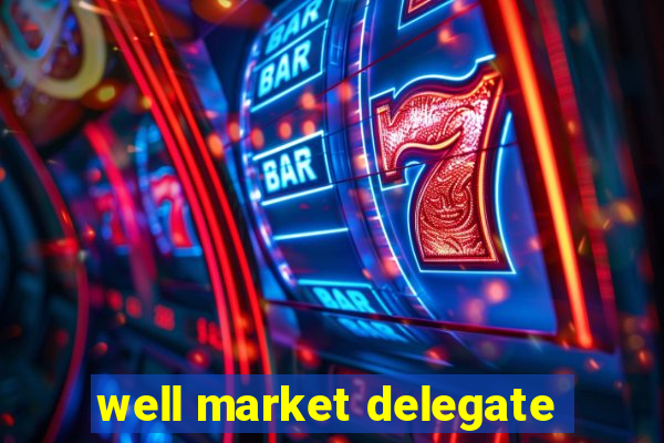 well market delegate