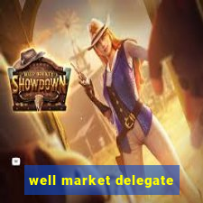 well market delegate