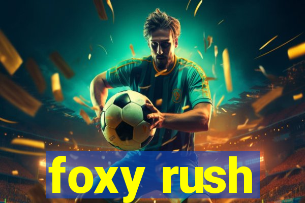 foxy rush