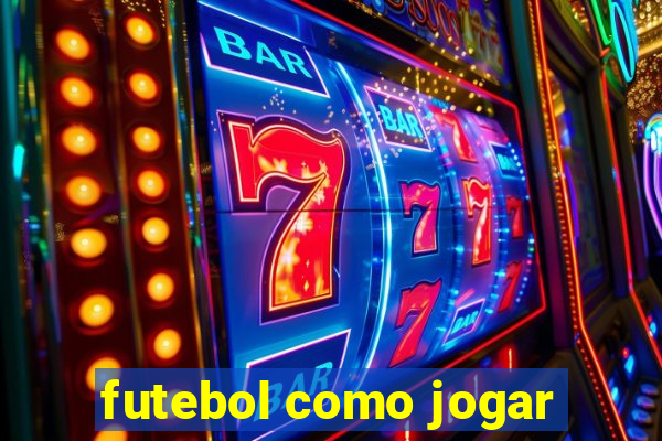 futebol como jogar