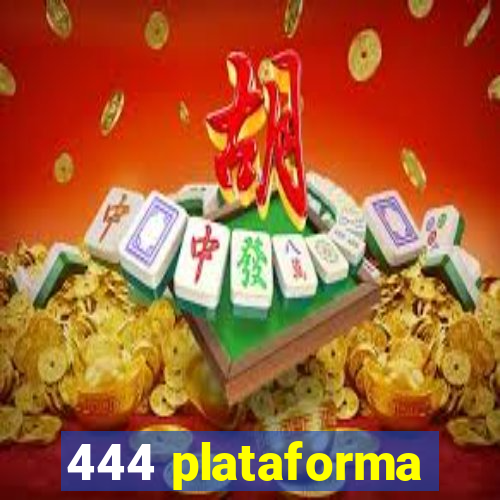 444 plataforma