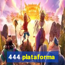 444 plataforma