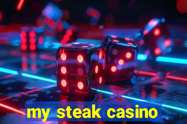 my steak casino