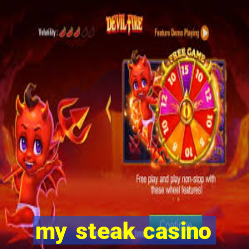 my steak casino