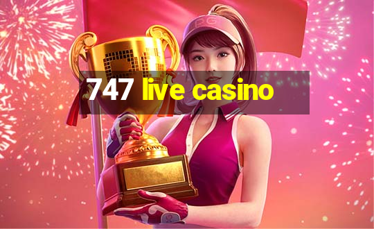 747 live casino