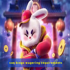 sun bingo wagering requirements