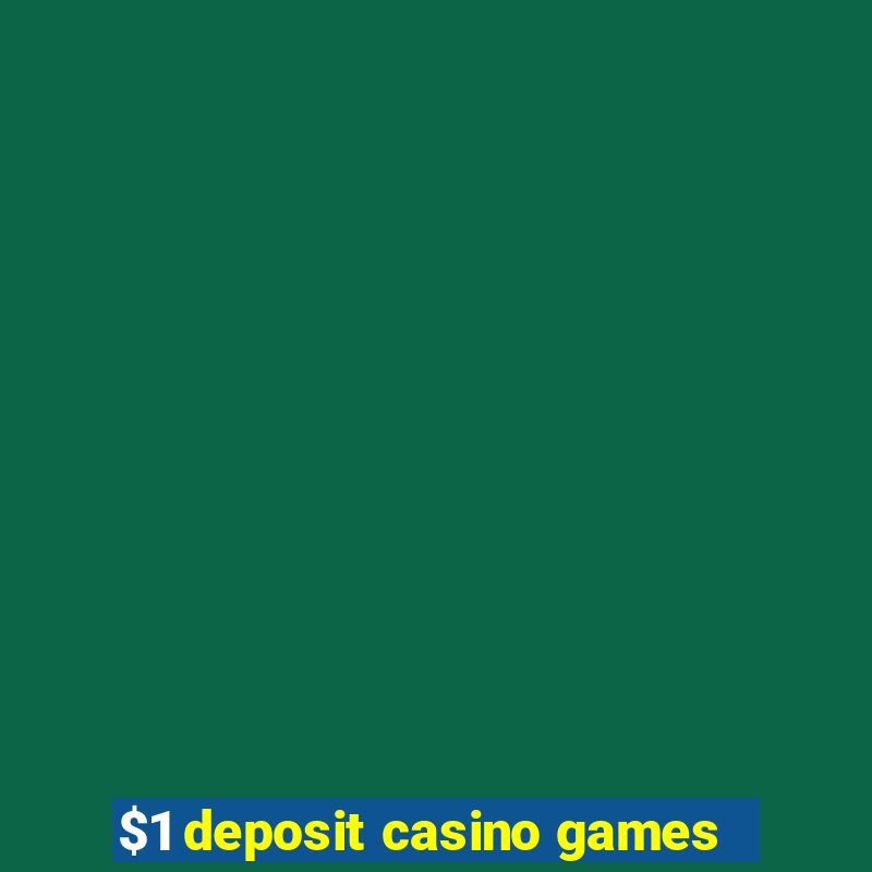 $1 deposit casino games