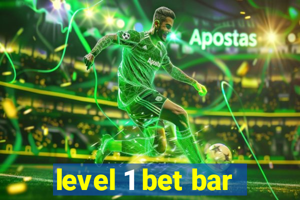 level 1 bet bar