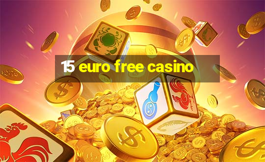 15 euro free casino