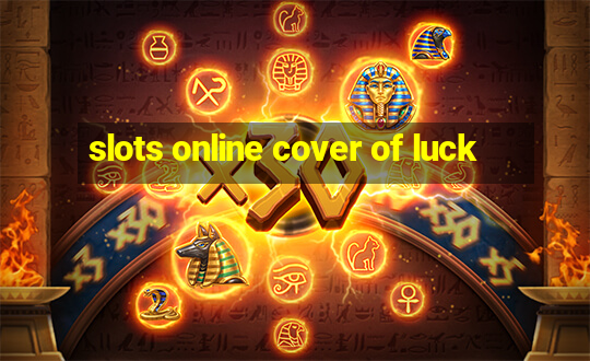 slots online cover of luck