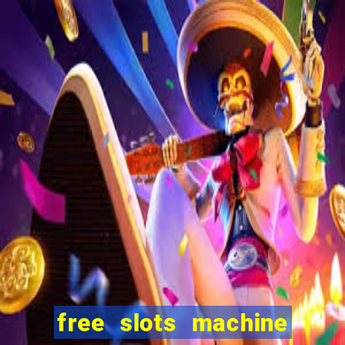 free slots machine to play