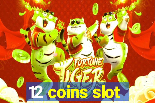 12 coins slot