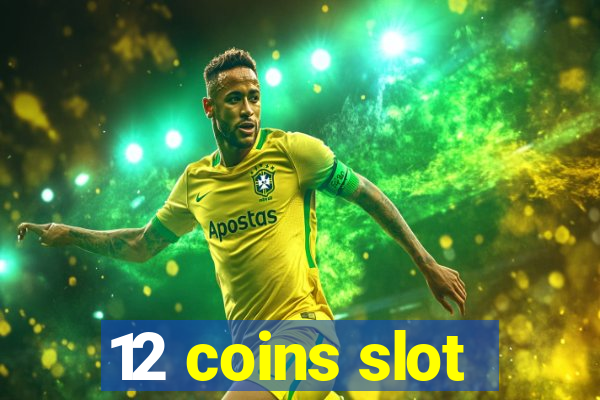 12 coins slot