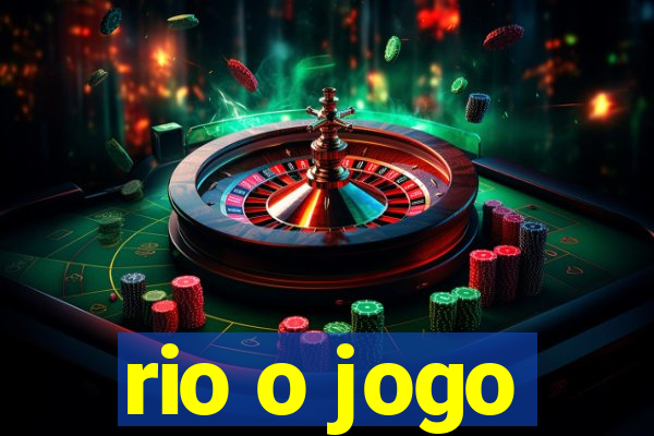 rio o jogo