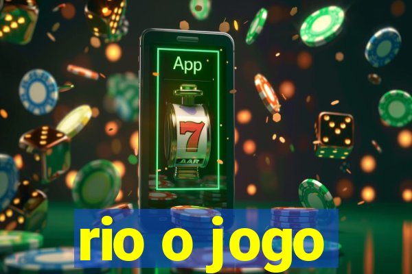 rio o jogo