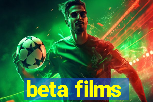 beta films