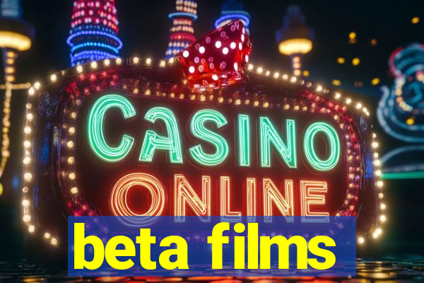 beta films