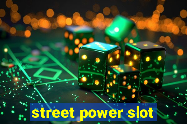 street power slot