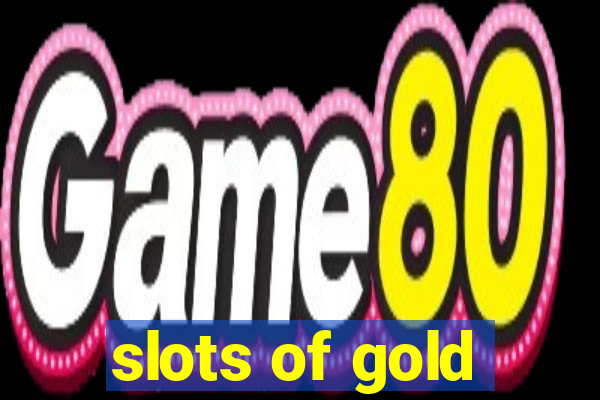 slots of gold