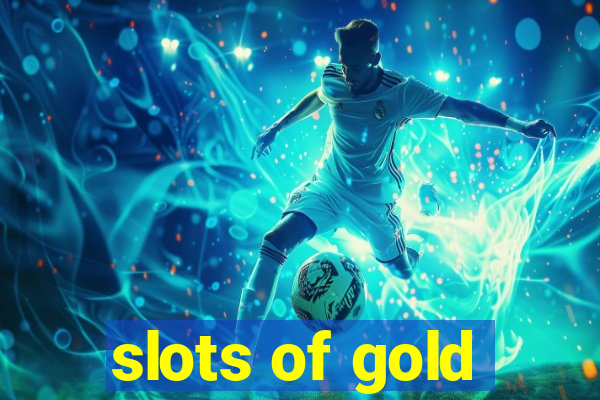 slots of gold