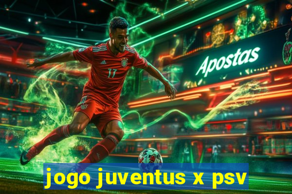 jogo juventus x psv