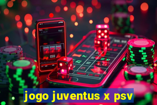 jogo juventus x psv