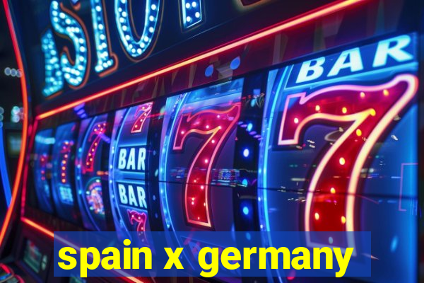 spain x germany