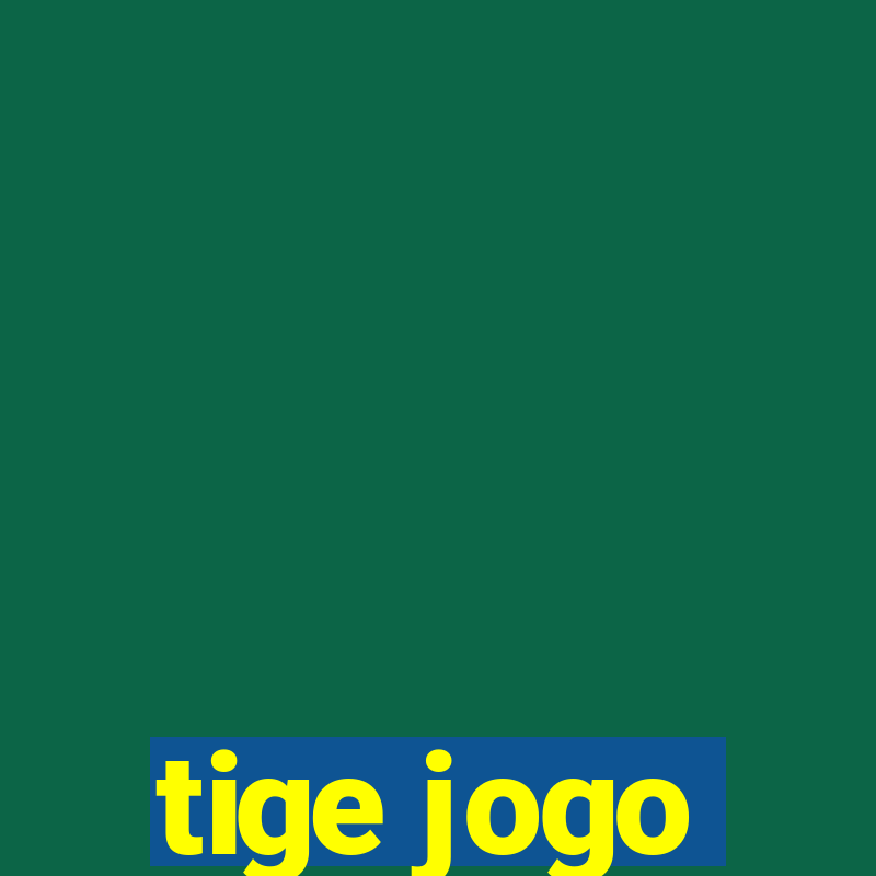 tige jogo