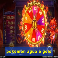 pokemon agua e gelo