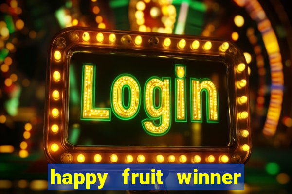 happy fruit winner ganha dinheiro